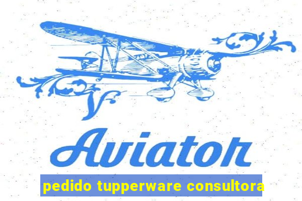 pedido tupperware consultora